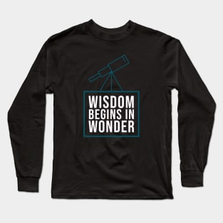 Wisdom begins in wonder - Socrates quote Long Sleeve T-Shirt